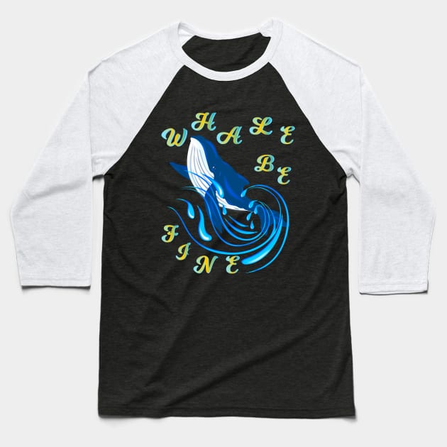 WHALE BE FINE Baseball T-Shirt by Dot68Dreamz